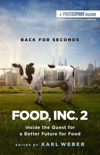 Бумажная книга «Food, Inc. 2: Inside the Quest for a Better Future for Food», авторов Карл Вебер, Партиципант Медиа - фото №1