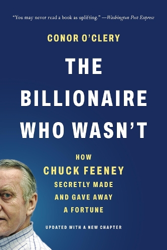 Паперова книга «The Billionaire Who Wasn't: How Chuck Feeney Secretly Made and Gave Away a Fortune», автор Конор О'Клері - фото №1