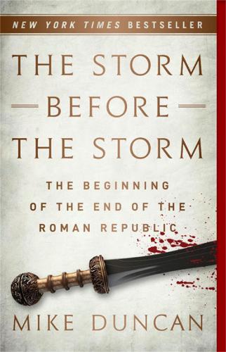 Паперова книга «The Storm Before the Storm: The Beginning of the End of the Roman Republic», автор Майк Дункан - фото №1