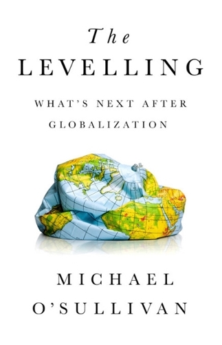 Паперова книга «The Levelling: What's Next After Globalization», автор Майкл О'Салліван - фото №1