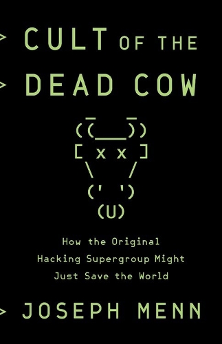 Паперова книга «Cult of the Dead Cow: How the Original Hacking Supergroup Might Just Save the World», автор Джозеф Менн - фото №1
