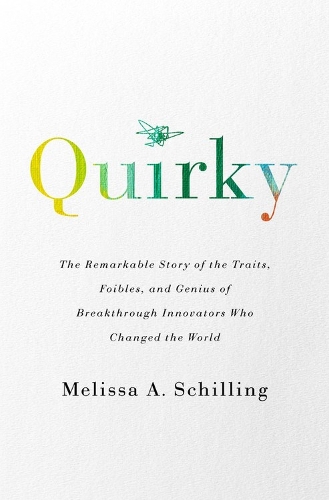 [object Object] «Quirky: The Remarkable Story of the Traits, Foibles, and Genius of Breakthrough Innovators Who Changed the World», автор Мелисса А. Шиллинг - фото №1