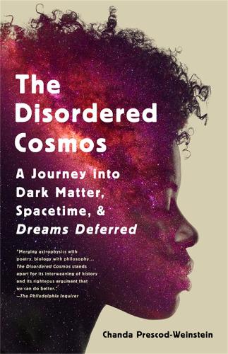 Бумажная книга «The Disordered Cosmos: A Journey into Dark Matter, Spacetime, and Dreams Deferred», автор Чанда Прескод-Вайнштейн - фото №1