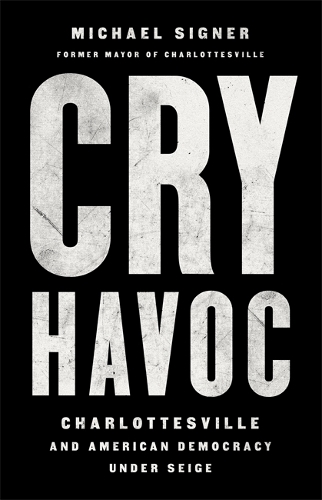 Паперова книга «Cry Havoc: The Siege of Charlottesville and the Future of American Democracy», автор Майкл Сігнер - фото №1