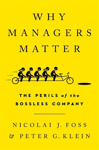 Бумажная книга «Why Managers Matter: The Perils of the Bossless Company», авторов Николай Дж. Фосс, Питер Г Клейн - фото №1
