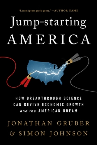 [object Object] «Jump-Starting America: How Breakthrough Science Can Revive Economic Growth and the American Dream», авторів Джонатан Грубер, Саймон Джонсон - фото №1