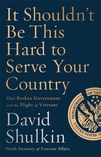 Бумажная книга «It Shouldn't Be This Hard to Serve Your Country: Our Broken Government and the Plight of Veterans», автор Дэвид Шулькин - фото №1