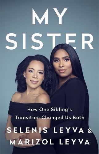 Бумажная книга «My Sister: How One Sibling's Transition Changed Us Both», авторов Маризоль Лейва, Селенис Лейва - фото №1