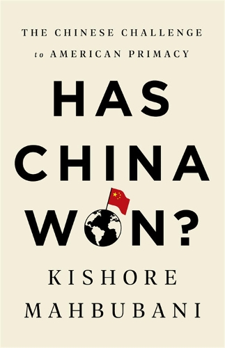 Бумажная книга «Has China Won?: The Chinese Challenge to American Primacy», автор Кишор Махбубани - фото №1
