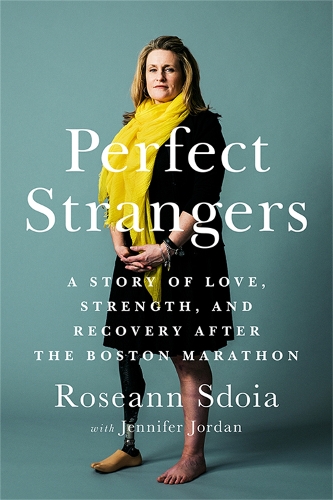 Бумажная книга «Perfect Strangers: A Story of Love, Strength, and Recovery After the Boston Marathon Bombing», автор Розанн Сдойя - фото №1