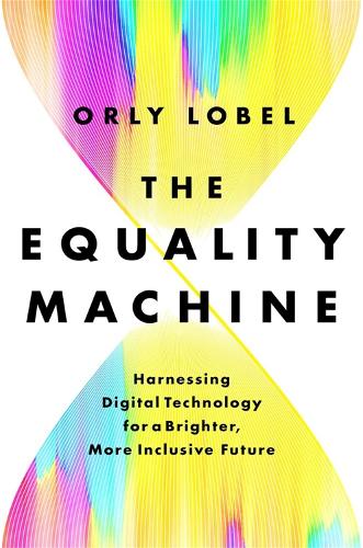 Бумажная книга «The Equality Machine: Harnessing Digital Technology for a Brighter, More Inclusive Future», автор Орли Лобель - фото №1