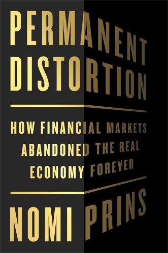 Бумажная книга «Permanent Distortion: How the Financial Markets Abandoned the Real Economy Forever», автор Номи Принс - фото №1