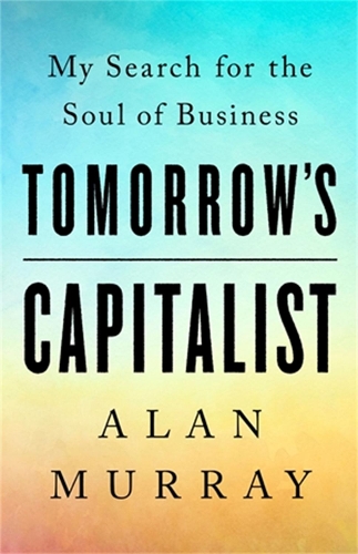 Бумажная книга «Tomorrow's Capitalist: My Search for the Soul of Business», авторов Алан Мюррей, Кэтрин Уитни - фото №1