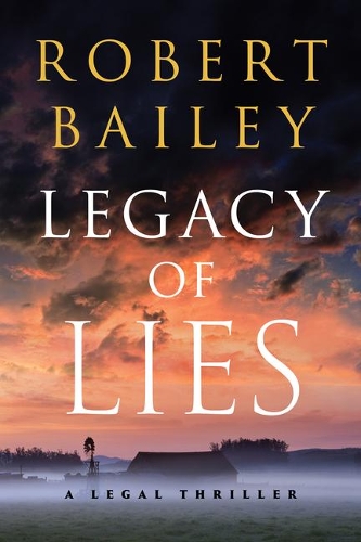 Паперова книга «Legacy of Lies: A Legal Thriller», автор Роберт Бейлі - фото №1