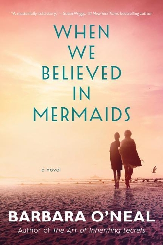 Бумажная книга «When We Believed in Mermaids: A Novel», автор Барбара О'Нил - фото №1