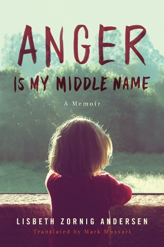 Бумажная книга «Anger Is My Middle Name: A Memoir», автор Лисбет Зорниг Андерсен - фото №1