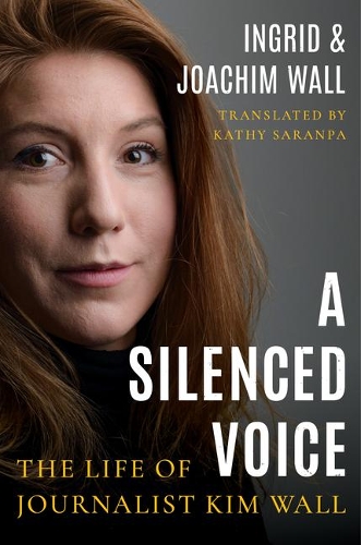 Бумажная книга «A Silenced Voice: The Life of Journalist Kim Wall», авторов Ингрид Уолл, Йоахим Валл - фото №1