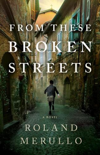 Бумажная книга «From These Broken Streets: A Novel», автор Роланд Мерулло - фото №1