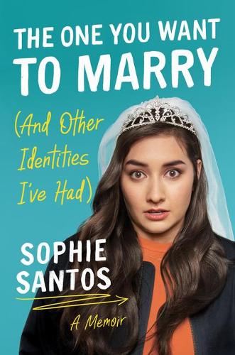 Бумажная книга «The One You Want to Marry (And Other Identities I've Had): A Memoir», автор Софи Сантос - фото №1