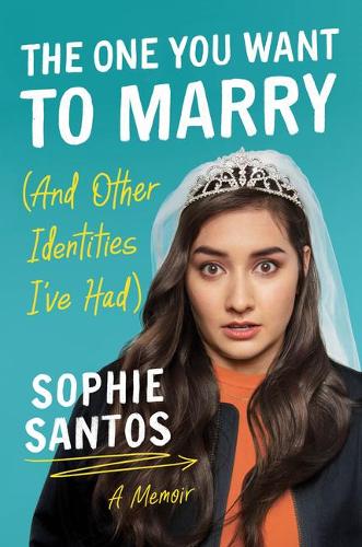 Бумажная книга «The One You Want to Marry (And Other Identities I've Had): A Memoir», автор Софи Сантос - фото №1