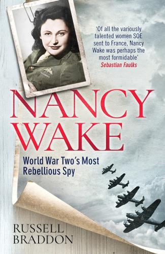 Бумажная книга «Nancy Wake: World War Two’s Most Rebellious Spy», автор Рассел Брэддон - фото №1