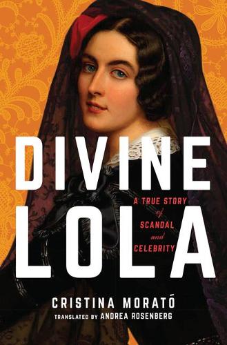 Бумажная книга «Divine Lola: A True Story of Scandal and Celebrity», автор Кристина Морато - фото №1