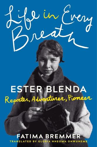 Бумажная книга «Life in Every Breath: Ester Blenda: Reporter, Adventurer, Pioneer», автор Фатима Бреммер - фото №1
