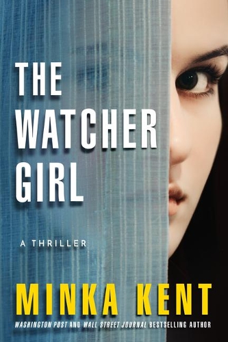 Бумажная книга «The Watcher Girl: A Thriller», автор Минка Кент - фото №1