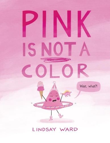 Бумажная книга «Pink Is Not a Color», автор Линдси Уорд - фото №1