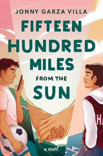 Паперова книга «Fifteen Hundred Miles from the Sun: A Novel», автор Джонні Гарза Вілла - фото №1
