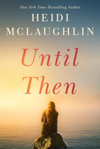 Паперова книга «Until Then», автор Хейді Маклафлін - фото №1