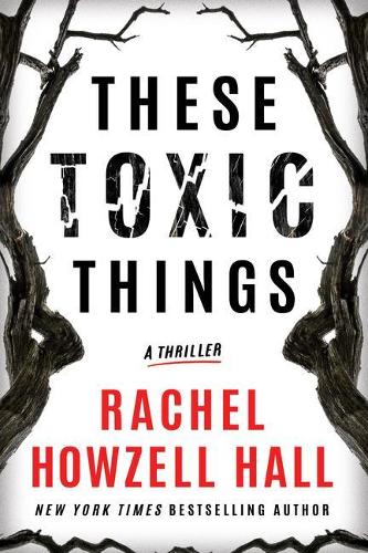 Бумажная книга «These Toxic Things: A Thriller», автор Рэйчел Хаузелл Холл - фото №1