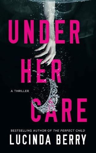 Бумажная книга «Under Her Care: A Thriller», автор Люсинда Бэрри - фото №1