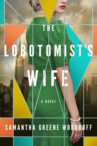 Паперова книга «The Lobotomist's Wife: A Novel», автор Саманта Ґрін Вудрафф - фото №1