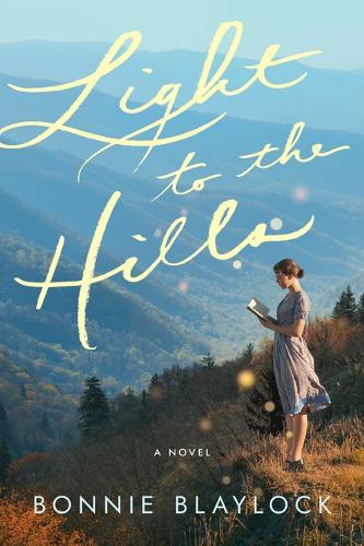 Бумажная книга «Light to the Hills: A Novel», автор Бонни Блэйлок - фото №1