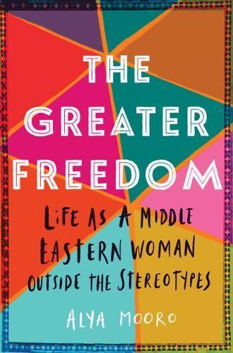 Бумажная книга «The Greater Freedom: Life as a Middle Eastern Woman Outside the Stereotypes», автор Эля Муро - фото №1