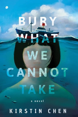 Бумажная книга «Bury What We Cannot Take: A novel», автор Кирстин Чен - фото №1