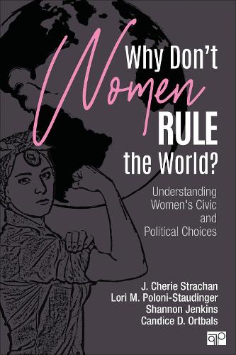 Бумажная книга «Why Don′t Women Rule the World?: Understanding Women′s Civic and Political Choices», авторов Лори М. Полони-Стаудингер, Шеннон Дженкинс - фото №1