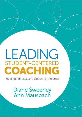 Паперова книга «Leading Student-Centered Coaching: Building Principal and Coach Partnerships», авторів Енн Маусбах, Діана Суїні - фото №1