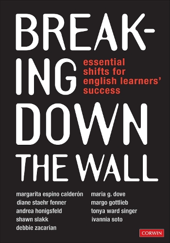 Паперова книга «Breaking Down the Wall: Essential Shifts for English Learners’ Success», авторів Андреа Хонігсфельд, Деббі Закарян, Діана Штер Феннер, Іванна Сото, Маргарита Еспіно Кальдерон, Марго Готтліб, Марія Г. Дав - фото №1