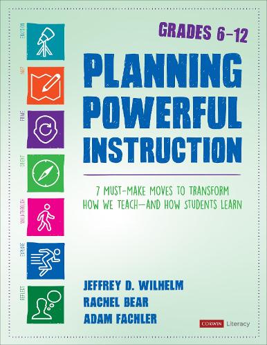 Бумажная книга «Planning Powerful Instruction, Grades 6-12: 7 Must-Make Moves to Transform How We Teach--and How Students Learn», авторов Адам Фахлер, Джеффри Д. Вильгельм, Рэйчел Беар - фото №1