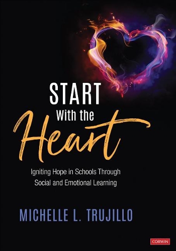 Бумажная книга «Start With the Heart: Igniting Hope in Schools Through Social and Emotional Learning», автор Мишель Л. Трухильо - фото №1