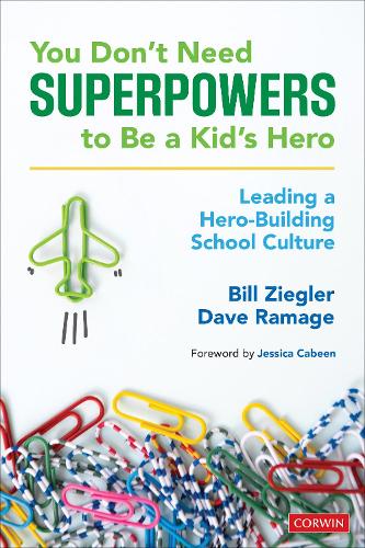 Бумажная книга «You Don’t Need Superpowers to Be a Kid’s Hero: Leading a Hero-Building School Culture», авторов Билл Зиглер, Дэйв Рамадж - фото №1