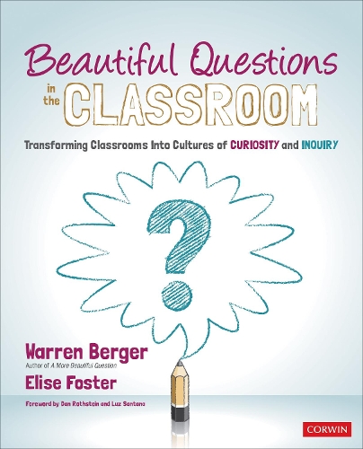 Бумажная книга «Beautiful Questions in the Classroom: Transforming Classrooms Into Cultures of Curiosity and Inquiry», автор Уоррен Бергер - фото №1