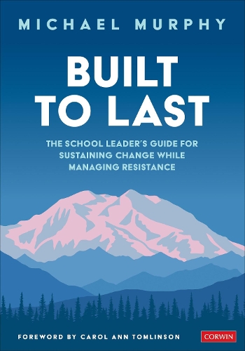 Бумажная книга «Built to Last: The School Leader′s Guide for Sustaining Change While Managing Resistance», автор Майкл Мерфи - фото №1