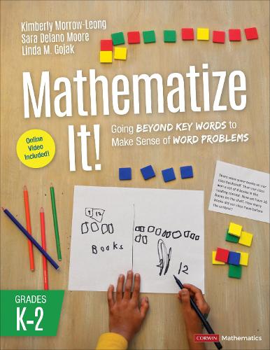 Бумажная книга «Mathematize It! [Grades K-2]: Going Beyond Key Words to Make Sense of Word Problems, Grades K-2», авторов Кимберли Морроу-Леонг, Линда М. Гояк, Сара Делано Мур - фото №1