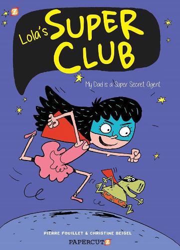 Паперова книга «Lola's Super Club #1: My Dad is a Super Secret Agent», автор Крістін Бейгель - фото №1