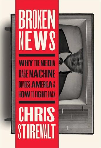 Бумажная книга «Broken News: Why the Media Rage Machine Divides America and How to Fight Back», автор Крис Стируолт - фото №1