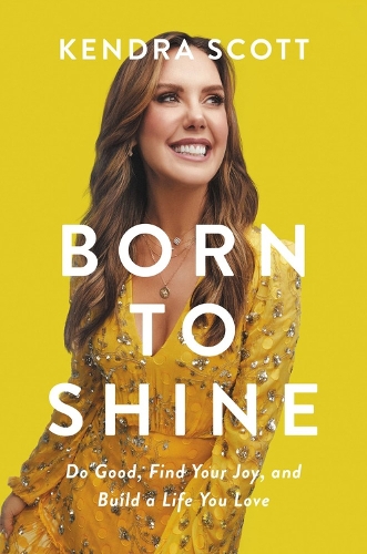 Бумажная книга «Born to Shine: Do Good, Find Your Joy, and Build a Life You Love», автор Кендра Скотт - фото №1