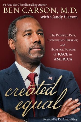 Бумажная книга «Created Equal: The Painful Past, Confusing Present, and Hopeful Future of Race in America», авторов Бен Карсон, Кэнди Карсон - фото №1